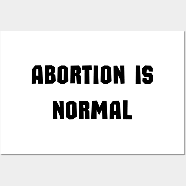 Abortion is Normal Wall Art by mdr design